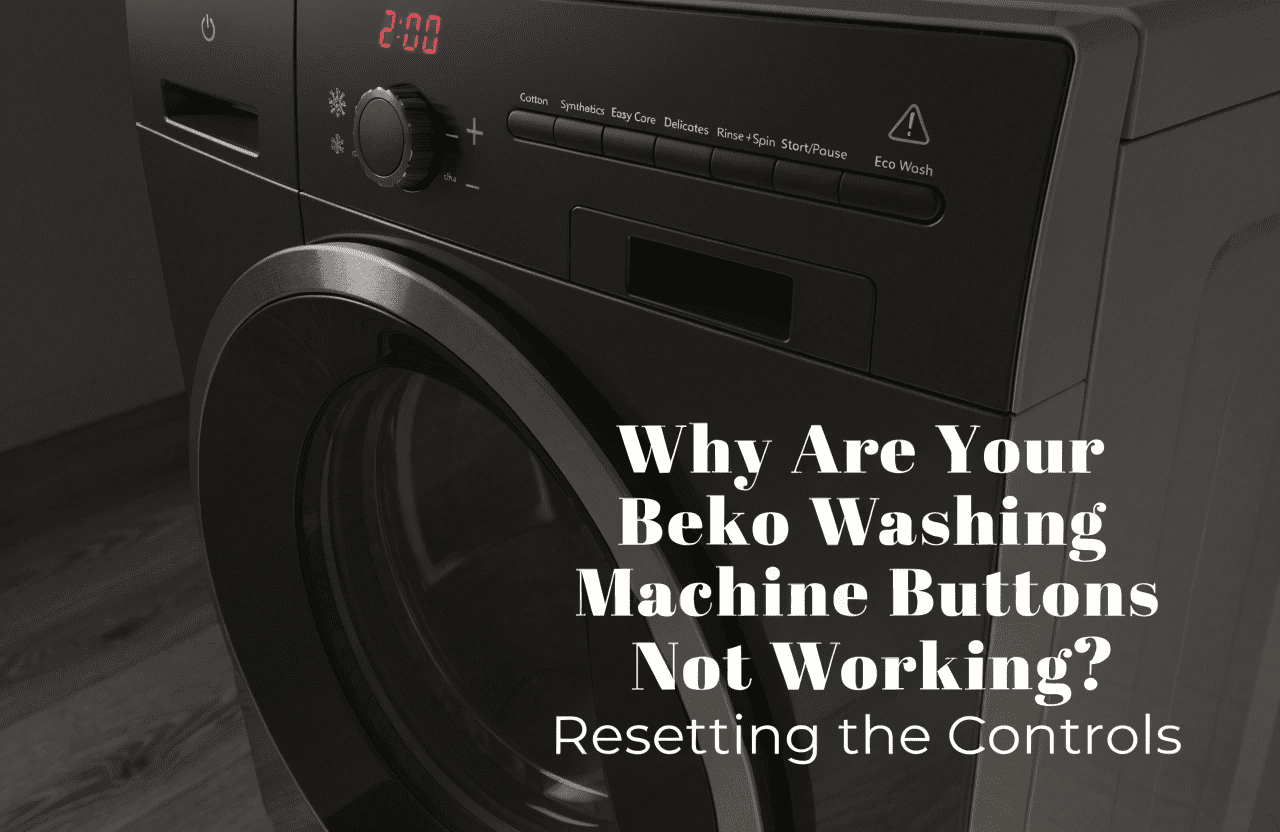 علت کار نکردن دکمه های پنل لباسشویی بکو و راه حل بازگرداندن عملکرد آن ها